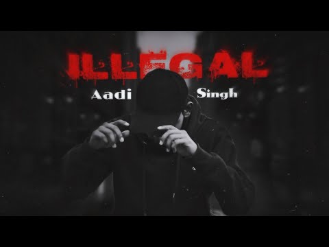 ILLEGAL | AADI