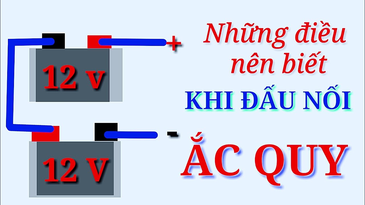 Các cách đấu nối để tăng điện áp và tăng dung lượng ắc quy