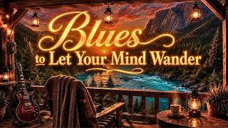 Where Thoughts Flow Gently | Warm Soulful Blues for an Unhurried Evening