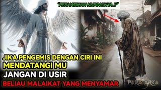 JANGAN USIR❗PENGEMIS DENGAN CIRI-CIRI INI JIKA MENDATANGI MU BELIAU JELMAAN MALAIKAT
