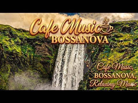 Bossa Nova Music Nhẹ Nhàng Tí Tách | Nhạc Thư Giãn Giảm Stress Hiệu Quả Hay Nhất | Organ Channel