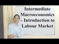 Intermediate Macroeconomics – Introduction to Labour Market