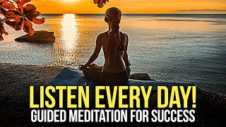 LISTEN EVERY DAY! Best Guided Meditation for Success, Wealth, Healing, and Happiness