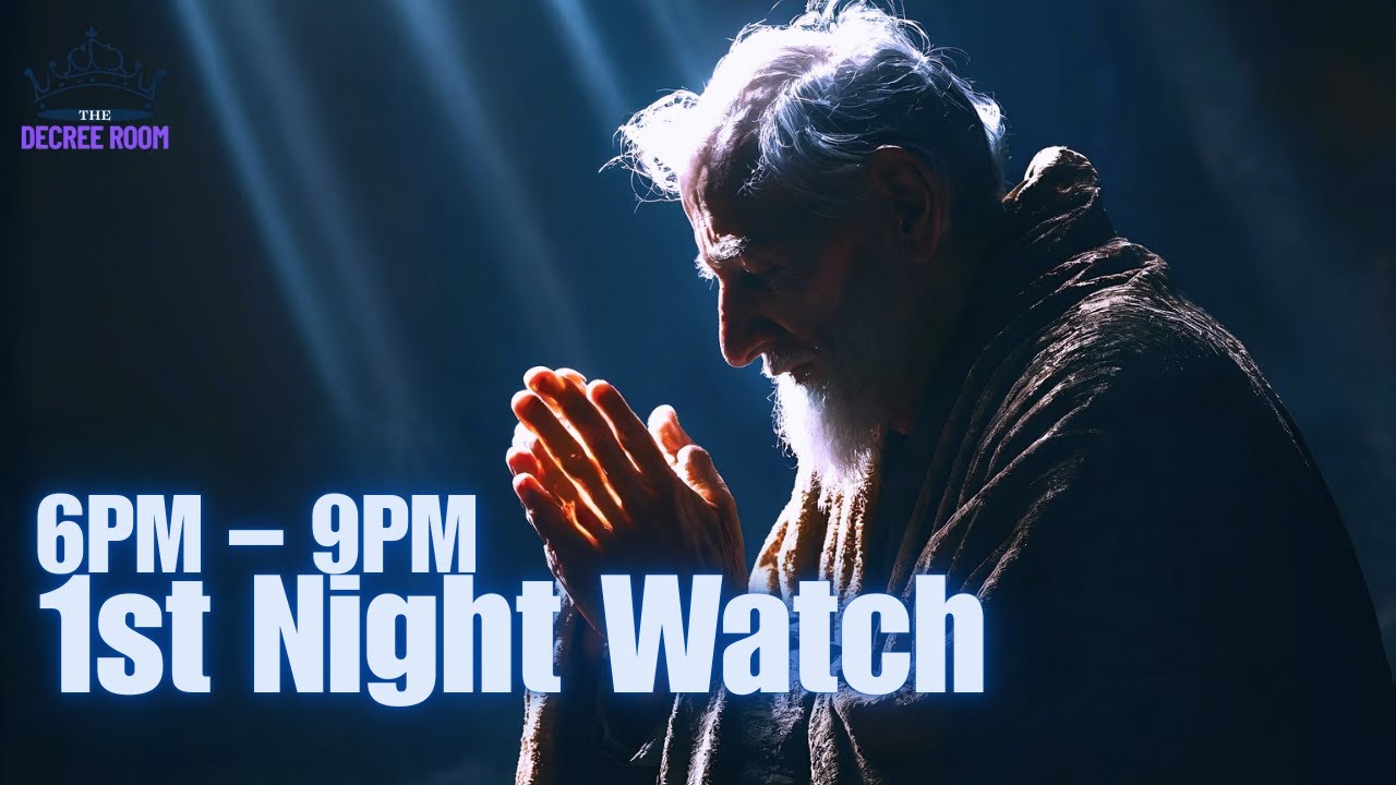 First Night Watch Prayer | 6PM–9PM | Decree Protection & Break ...