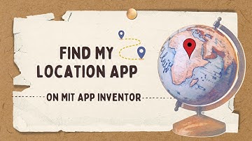 Find My Location App - MIT App Inventor
