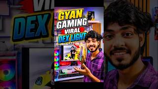 Gyan Gaming Ki Viral Dex Light💥 #shorts