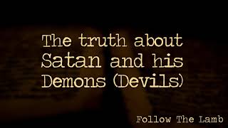 The truth about Satan and his demons devils