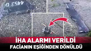 İHA Alarmı Verildi Facianın Eşiğinden Dönüldü!