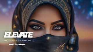 Dantex  - Elevate Arabic Techno House Music