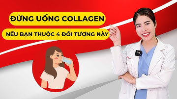 Đừng Uống Collagen Chỉ Phí Tiền Nếu Bạn Thuộc 4 Đối Tượng Này | Dr Nhung
