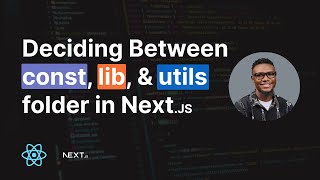 Deciding Between Const, Left And Libs Folder In React And Next.js Codebase