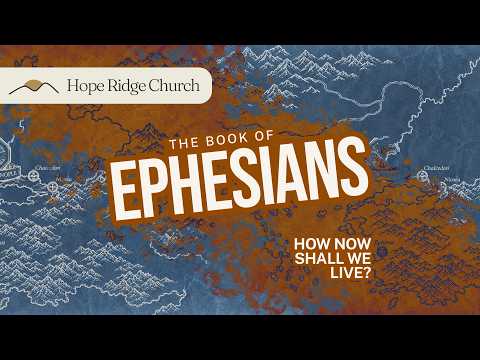 Ephesians Week 9 | How Now Shall We Live