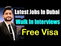 Latest Walk In Interviews | Jobs in Dubai Direct Visa | job Hiring in Dubai | Latest Dubai jobs info