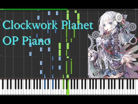 Clockwork Planet OP Piano/Synthesia Arrangement [Spring 2017 Anime]