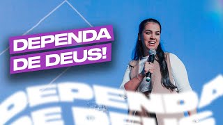 DEPENDA DE DEUS! | Camila Barros