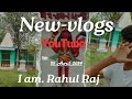Youtube my first vlogs i  am rahul raj