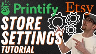 Printify Etsy Store Settings Tutorial