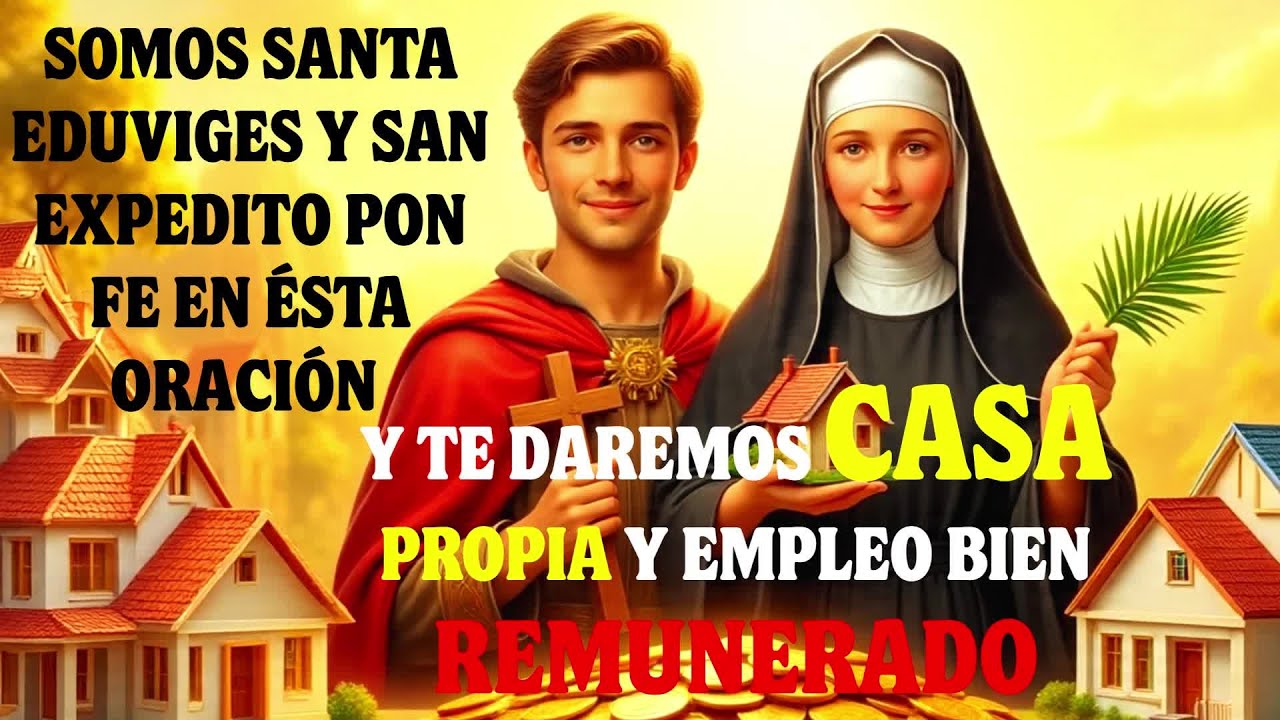 🏠🏡💰SANTA EDUVIGES Y SAN EXPEDITO: Día (4) para casa propia y empleo bien pagado