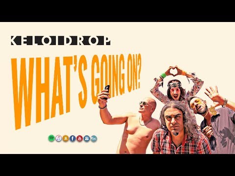 KELOIDROP - "What's Going On?" // Official Video