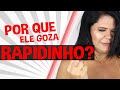 POR QUE ELE GOZA TÃO RÁPIDO? | Iara Nárdia