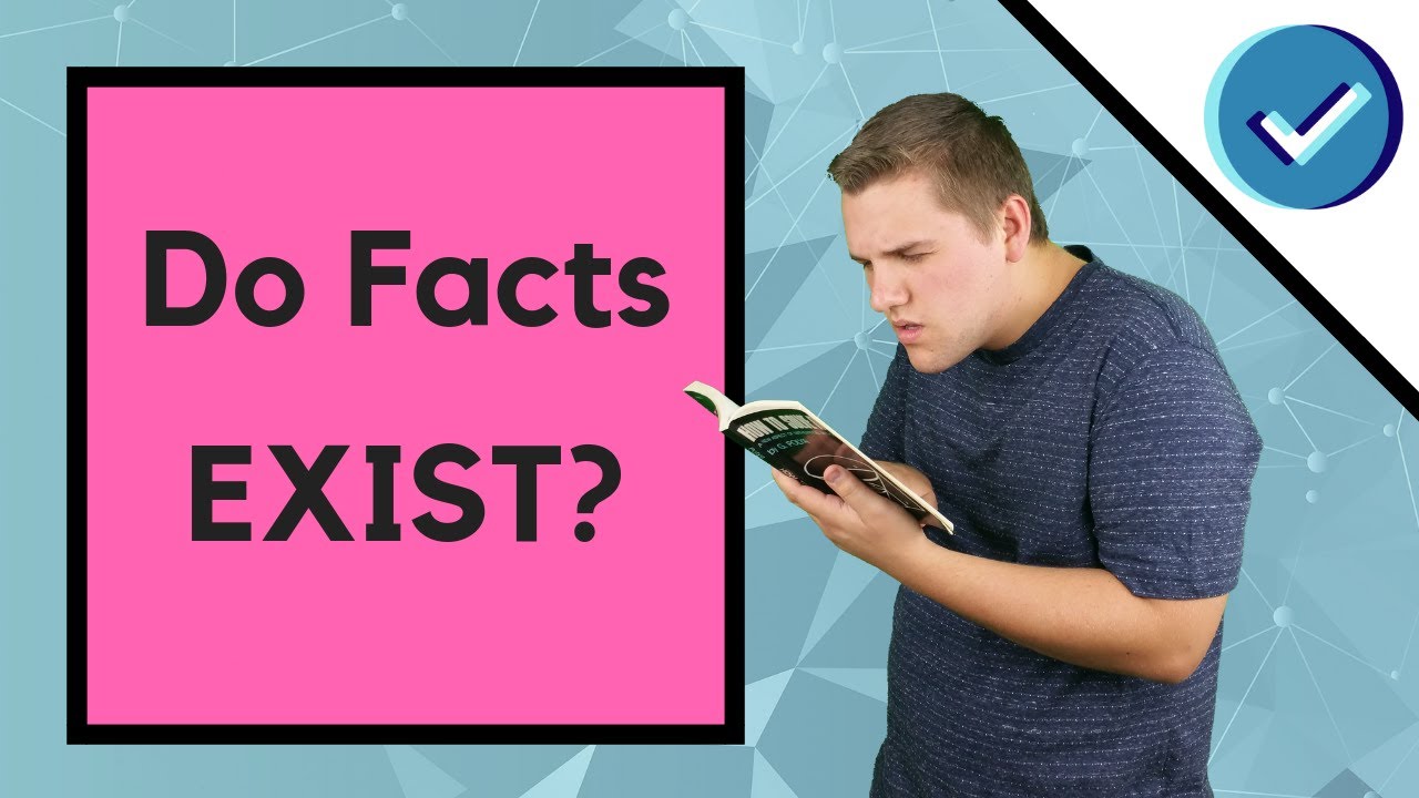 What Are Facts? Do Facts Exist? How Decides What The Facts Are? YouTube