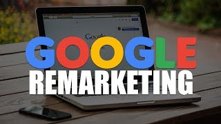 Google Remarketing For Beginners