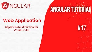 Angular Tutorial | E17 | Display Data of  Parameter Values in UI | 2024 | Front End Development