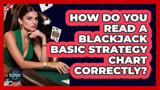 How Do You Read A Blackjack Basic Strategy Chart Correctly - The Blackjack Blueprint