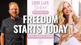 Freedom Starts Today | Finding Freedom in Jesus | John Elmore