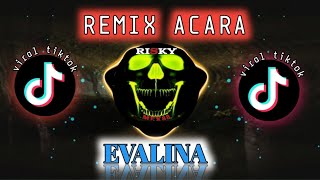 DJ REMIX ACARA TERBARUH 2023 | EVALINA | VIRAL TIKTOK