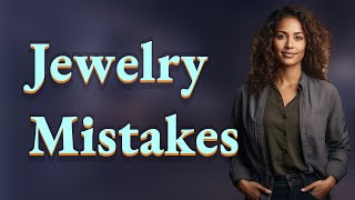 What Are the Top Mistakes in Jewelry Making from Electronics