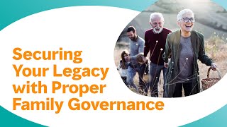 Securing Your Legacy with Proper Family Governance