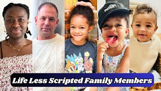 Life Less Scripted Family Members Real Name And Ages
