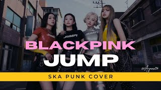 Blackpink - Jump (뛰어) [ Ska Punk Cover ] | AYANX 234