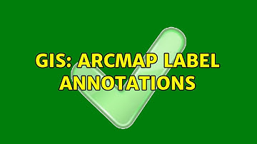 GIS: Arcmap Label annotations (2 Solutions!!)