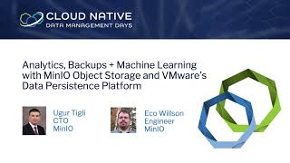 CNDM Day EU 2021: Analytics, Backups + ML with MinIO Object Storage and VMware’s Data Persistence