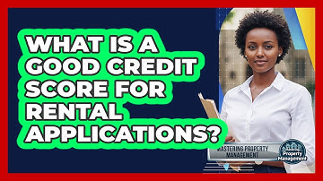 What Is A Good Credit Score For Rental Applications?