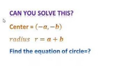 how to find equation of circle  if center=(-a,-b) and radius r=(a+b) #studyforyou