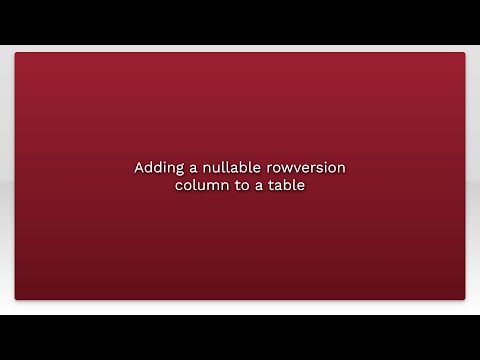Adding a nullable rowversion column to a table