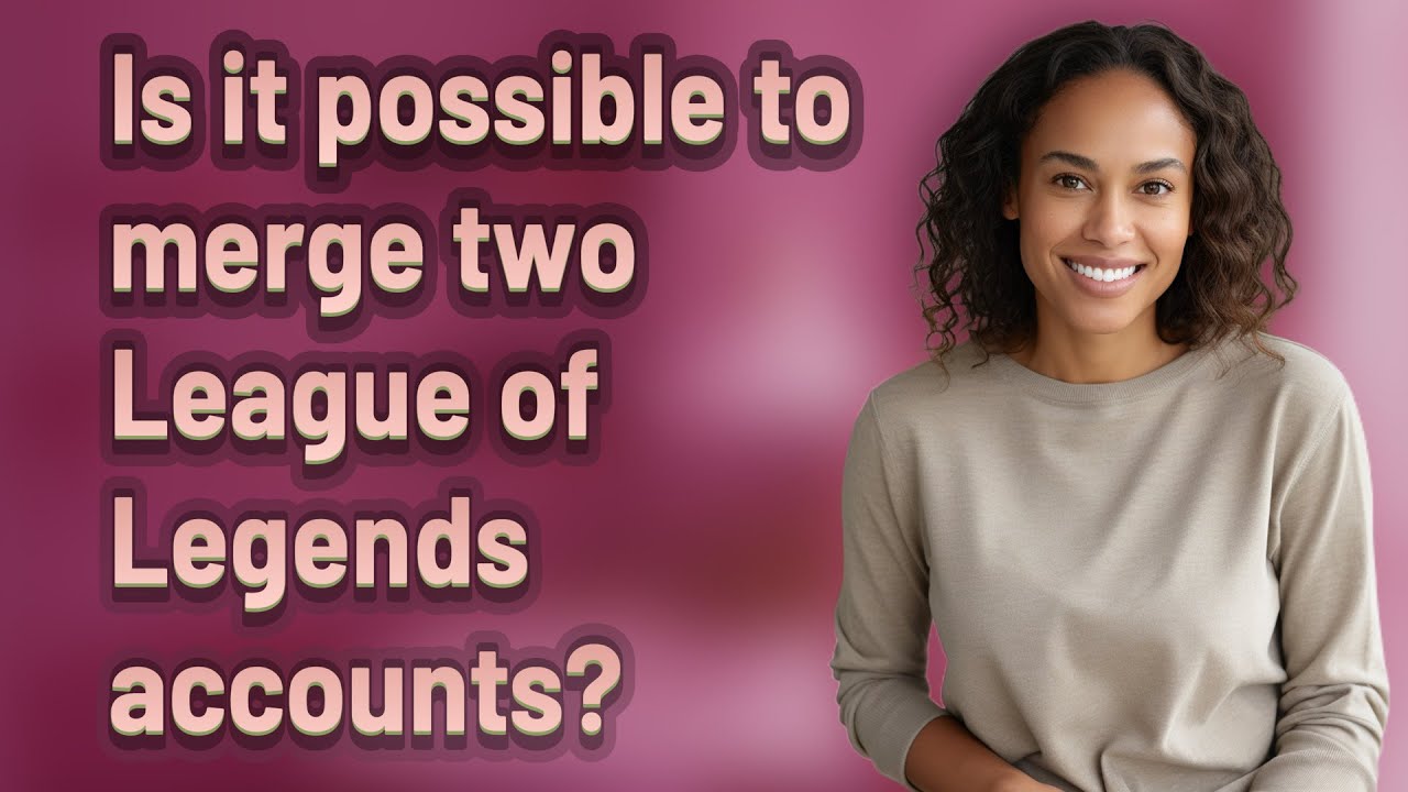 Is it possible to merge two League of Legends accounts?