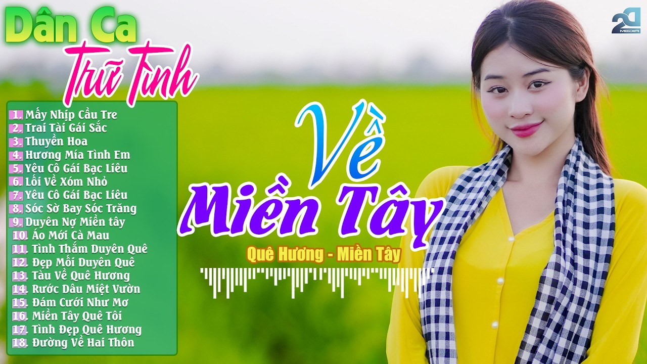 LK Về Miền Tây - LK Nhạc Dân Ca Trữ Tình Miền Tây Mới Nhất Hay Nhất 2026 - 20 Bài Hát Quê Hương