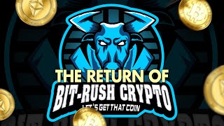 Im Back... The Return Of Bit Rush Crypto