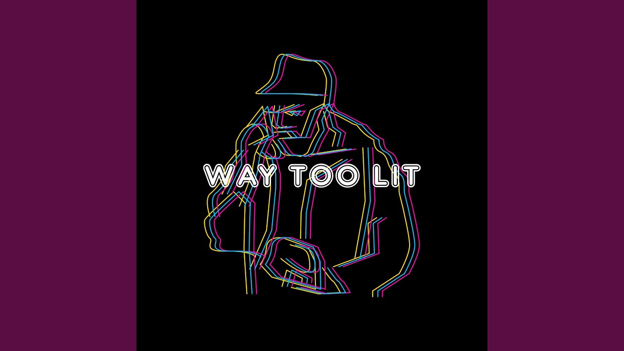 Way Too Light Way Too Lit - YouTube