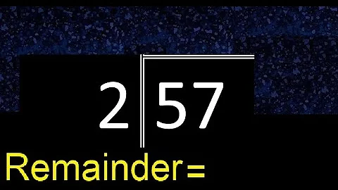 Divide 57 by 2 . remainder , quotient  . Division with 1 Digit Divisors . Long Division .  How to do