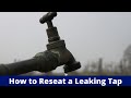 How to Reseat a Leaking Tap And Service The Spindle