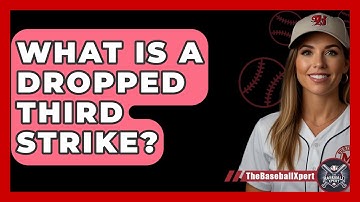 What Is A Dropped Third Strike? - The Baseball Xpert