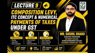 GST Lecture 9 | Composition Levy, ITC Concept &amp; Payments of Taxes Under GST | Complete GST Class
