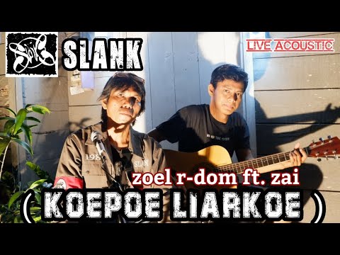 KUPU KUPU LIARKU - SLANK | COVER BY ZAI FT ZOEL R-DOM ( Koepoe Liarkoe )
