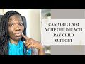 Tax Talk ~Can You Claim your child on your taxes if you pay child support?