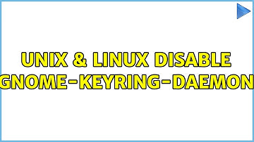 Unix & Linux: Disable gnome-keyring-daemon (3 Solutions!!)